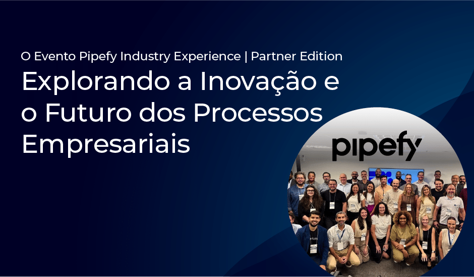 Evento Pipefy Industry Experience