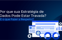 Por que sua Estratégia de Dados Pode Estar Travada